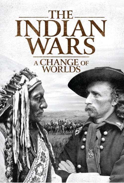 The Indian Wars - A Change of Worlds poster