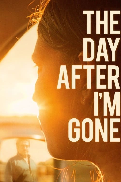 The Day After I'm Gone Movie Poster Image