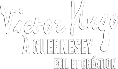 Victor Hugo à Guernesey, exil et création