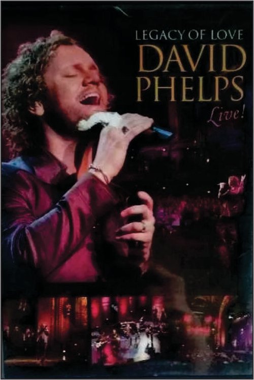 Legacy of Love: David Phelps Live movie poster player