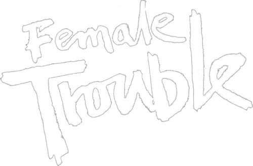 Female Trouble