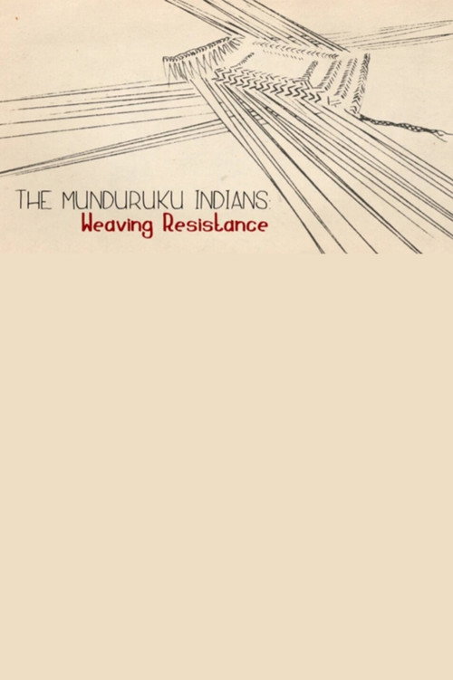 The Mundurku Indians: Weaving Resistance