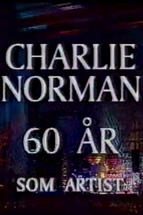 Charlie Norman - 60 år som artist