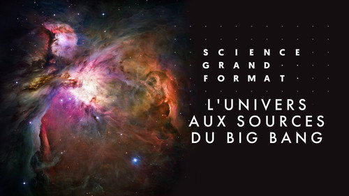Image L'univers (5/5) — Aux sources du Big Bang