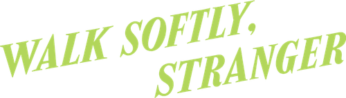 Walk Softly, Stranger