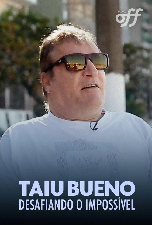 Taiu Bueno: Desafiando O Impossível