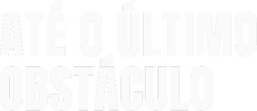 Até o Último Obstáculo
