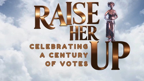Raise Her Up: Celebrating a Century of Votes