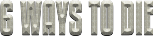 6 Ways to Die
