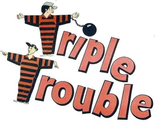 Triple Trouble
