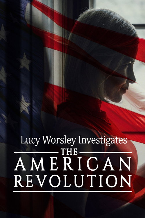 Unsolved Histories with Lucy Worsley: The American Revolution
