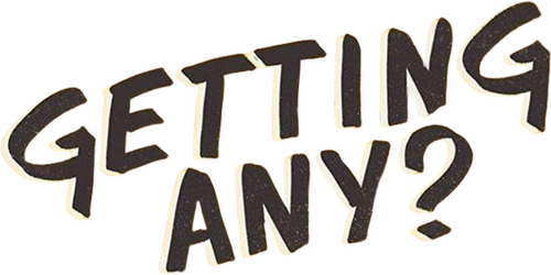 Getting Any?