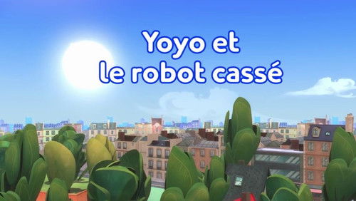 Yoyo et le robot cassé