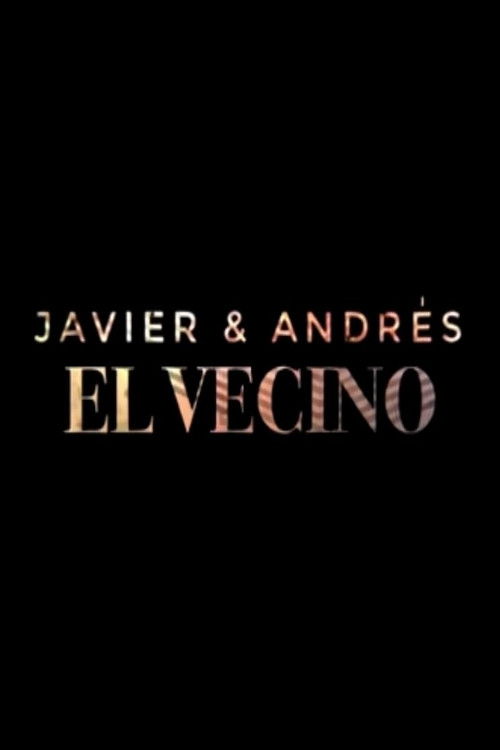 Javier y Andrés: El Vecino poster