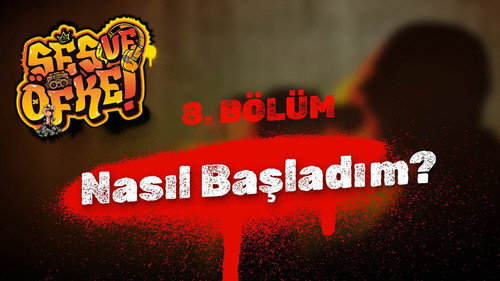 Ses ve Öfke - S01E08 - Nasıl Başladım?