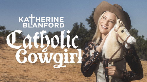 Katherine Blanford: Catholic Cowgirl