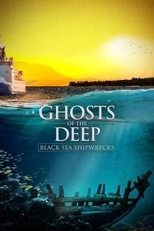 Ghosts of the Deep: Black Sea Shipwrecks poster