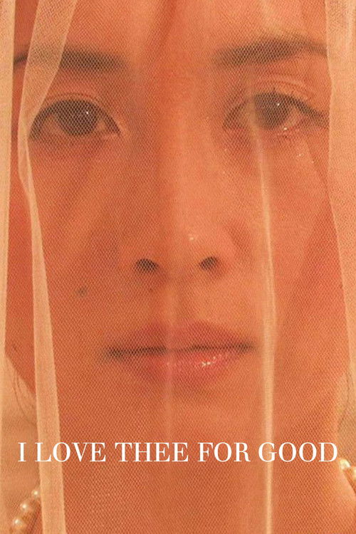 I Love Thee for Good poster