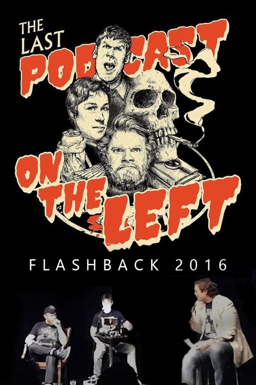 Last Podcast on the Left: Live Flashback 2016 2020