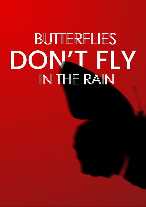 Butterflies Don't Fly In The Rain