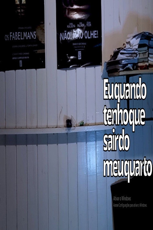 Eu quando tenho que sair do meu quarto