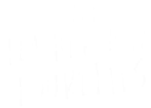 The Teacher With Tourette's