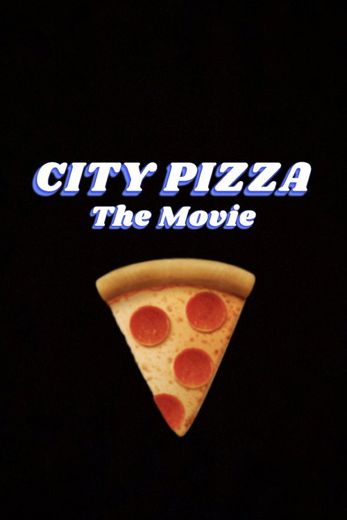 City Pizza: The Movie