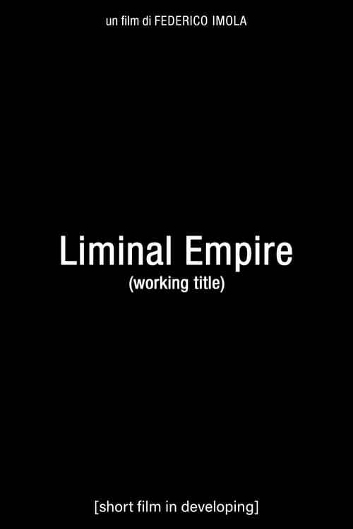 Liminal Empire (Working title)