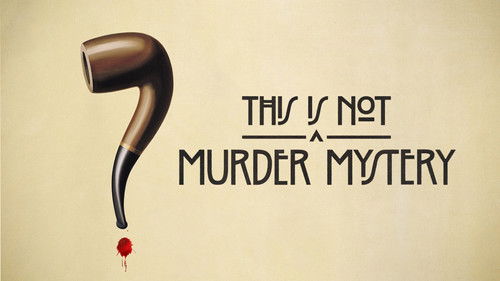 This Is Not a Murder Mystery