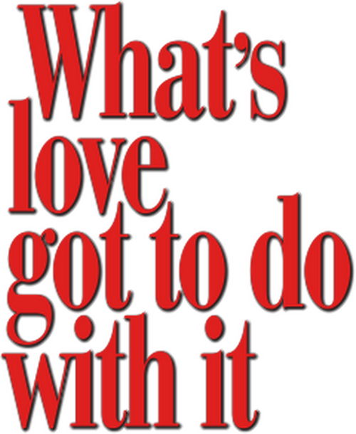 What's Love Got to Do with It