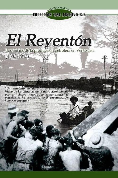 El Reventón I: Los inicios de la producción petrolera en Venezuela (1883 - 1943) El Reventón I: Los inicios de la producción petrolera en Venezuela (1883 - 1943)