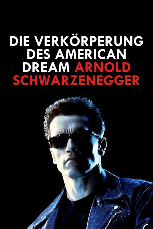 Arnold Schwarzenegger - Die Verkörperung des American Dream