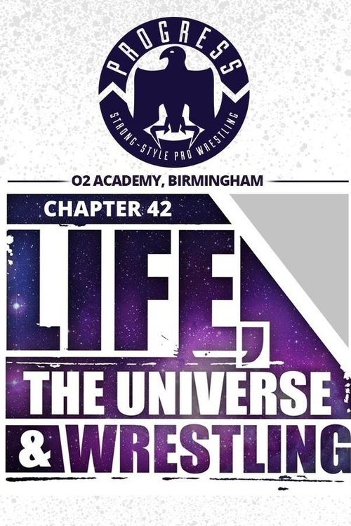 PROGRESS Chapter 42: Life, the Universe and Wrestling movie poster player