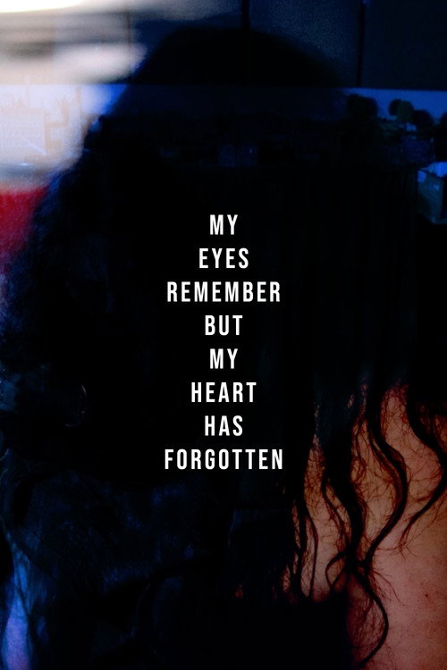 My eyes Remember but My Heart Has Forgotten still 2