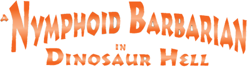 A Nymphoid Barbarian in Dinosaur Hell