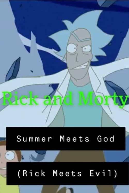 Rick and Morty: Summer Meets God (Rick Meets Evil) 2021
