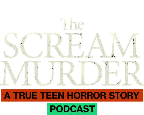 The Scream Murder: A True Teen Horror Story Podcast