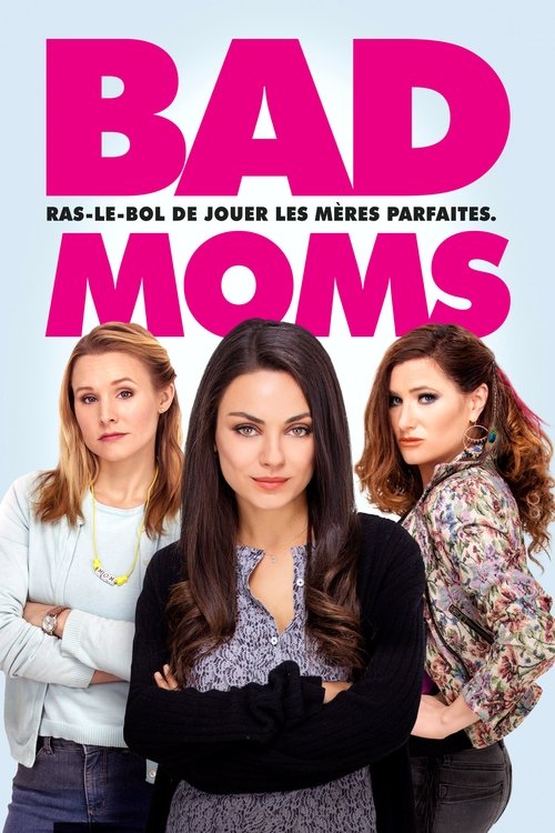 Poster image du film Bad Moms Bad Moms