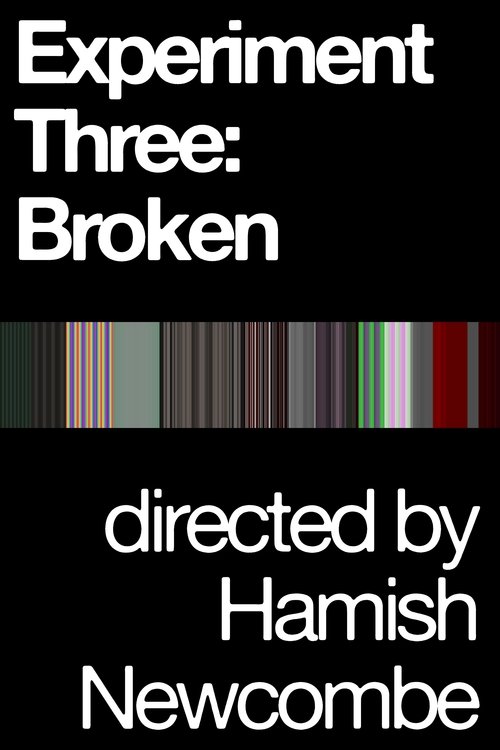 Experiment Three: Broken (2021)