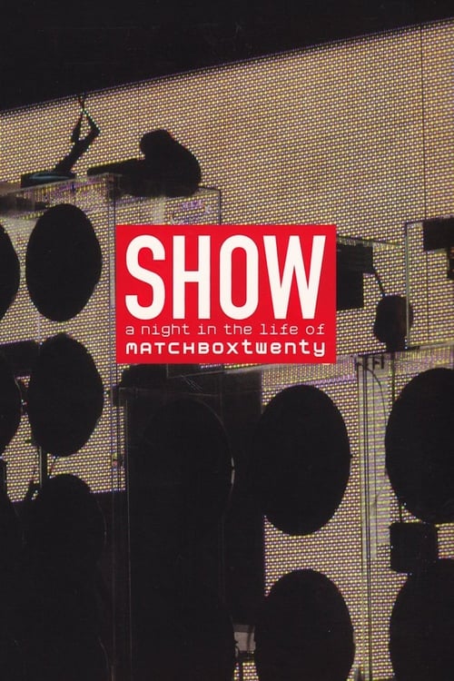 Show: A Night In The Life of Matchbox Twenty (2004)