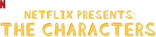Netflix Presents: The Characters