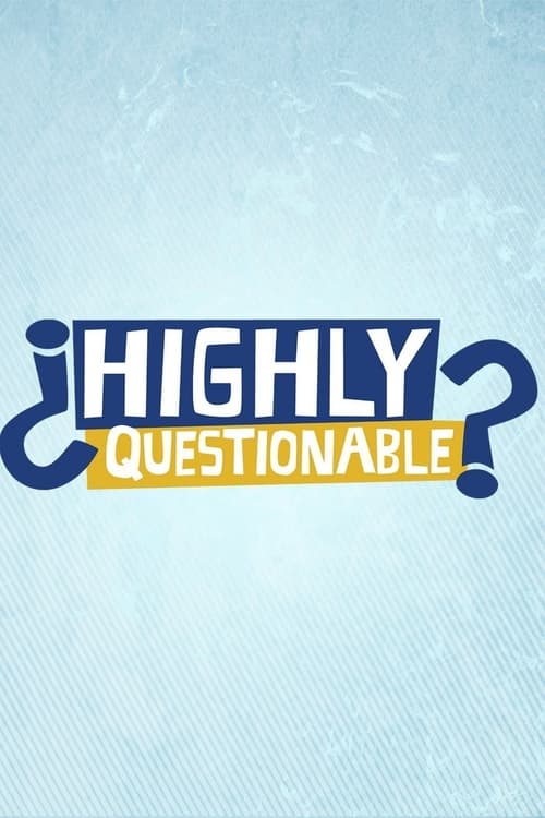 Highly Questionable ()