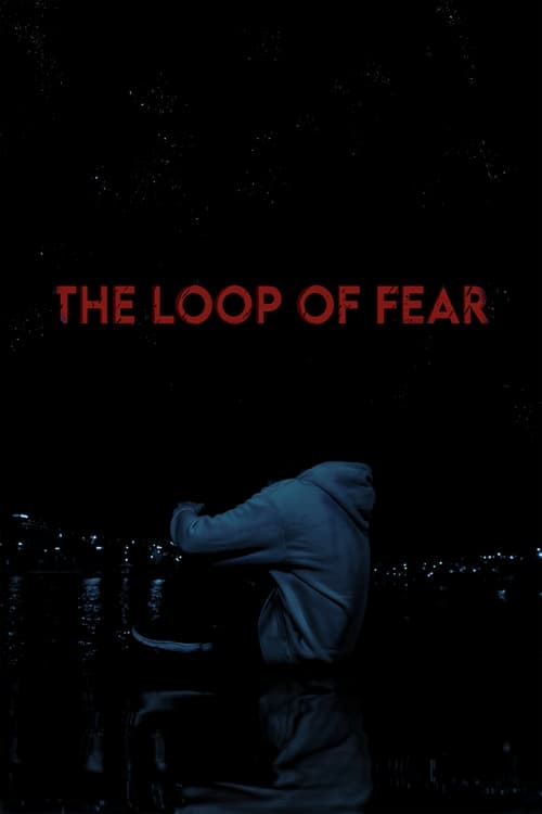 The Loop of Fear Stream vf Complet