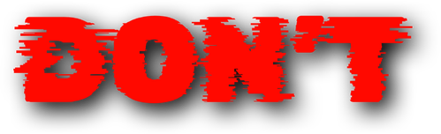 DON’T