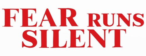 Fear Runs Silent