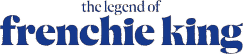 The Legend of Frenchie King