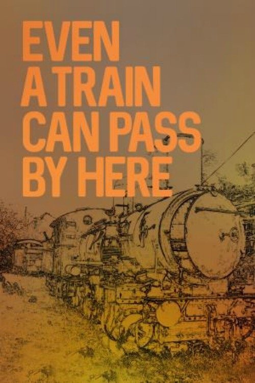 Even a Train Can Pass By Here movie poster player