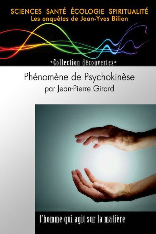 Phénomène de Psychokinèse par Jean-Pierre Girard