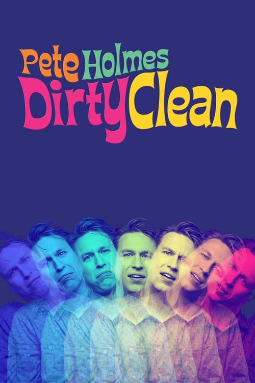 Pete Holmes: Dirty Clean 2018