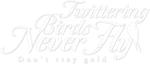 囀る鳥は羽ばたかない Don't stay gold